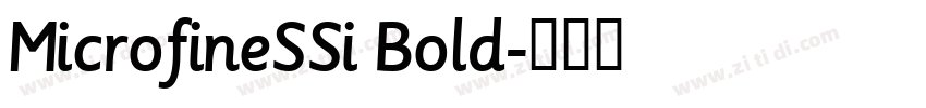 MicrofineSSi Bold字体转换